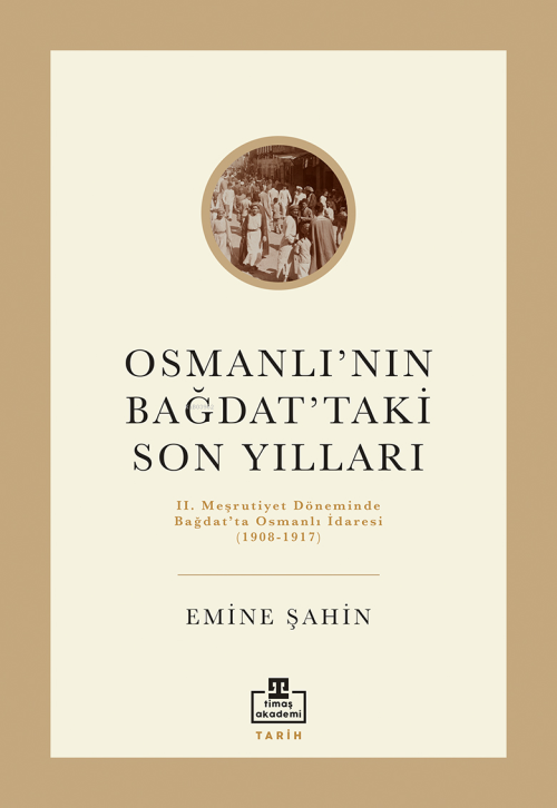 Osmanlı'nın Bağdat'taki Son Yılları - Emine Şahin | Yeni ve İkinci El 