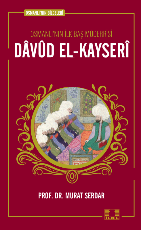 Osmanlı'nın Bilgeleri 7: Davud El-Kayseri - Murat Serdar | Yeni ve İki