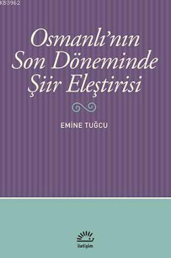 Osmanlı'nın Son Döneminde Şiir Eleştirisi - Emine Tuğcu | Yeni ve İkin