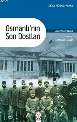 Osmanlı'nın Son Dostları - Müşir Hüseyin Kıdwai | Yeni ve İkinci El Uc