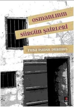 Osmanlının Sürgün Şairleri - Tuba Işınsu Durmuş | Yeni ve İkinci El Uc