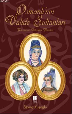 Osmanlı'nın Valide Sultanları - Sevinç Kuşoğlu | Yeni ve İkinci El Ucu