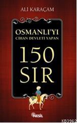 Osmanlı'yı Cihan Devleti Yapan 150 Sır - Ali Karaçam | Yeni ve İkinci 