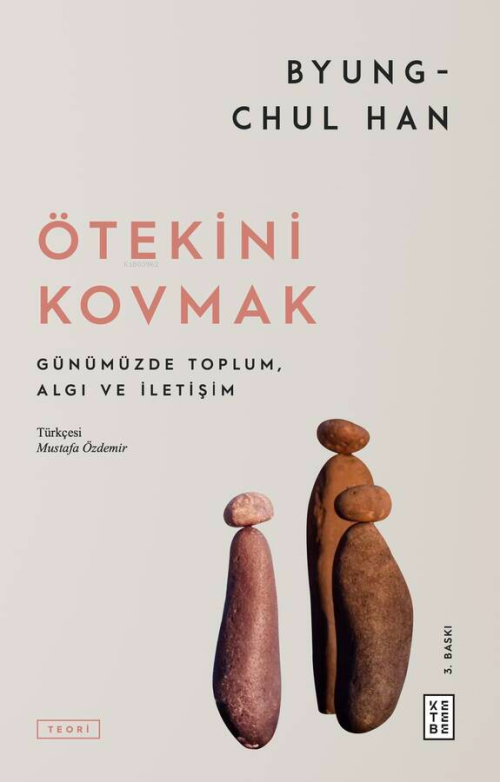 Ötekini Kovmak;Günümüzde Toplum, Algı ve İletişim - Byung-Chul Han | Y