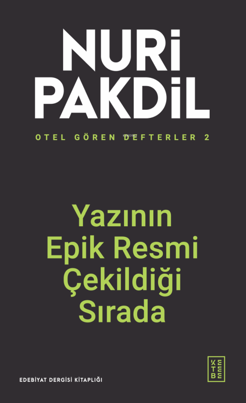 Otel Gören Defterler 2: Yazının Epik Resmi Çekildiği Sırada - Nuri Pak