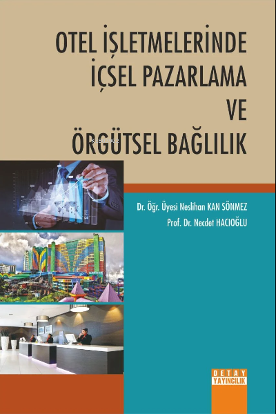 Otel İşletmelerinde İçsel Pazarlama Ve Örgütsel Bağlılık - Necdet Hacı