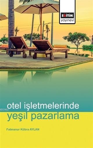 Otel İşletmelerinde Yeşil Pazarlama - Fatmanur Kübra Aylan | Yeni ve İ