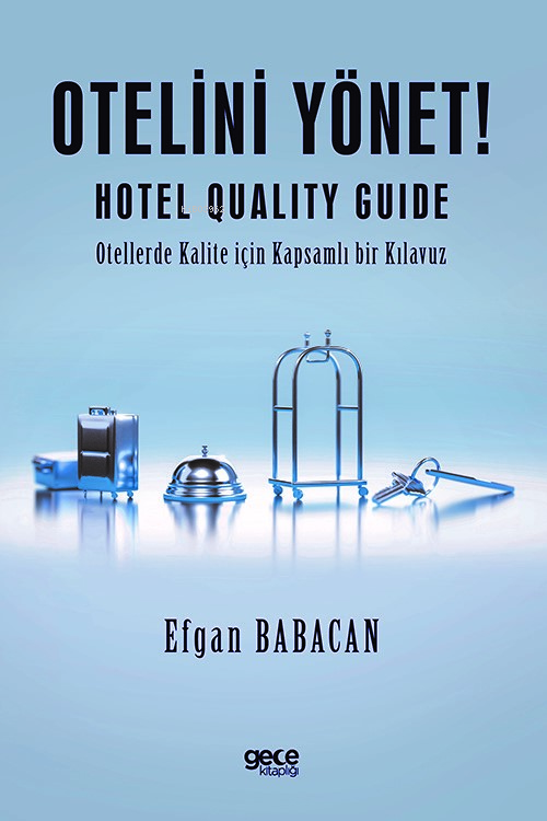 Otelini Yönet;Hotel Quality Guide - Otellerde Kalite için Kapsamlı bir