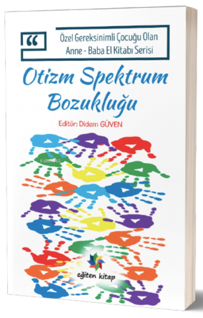 Otizm Spektrum Bozukluğu;Özel Gereksinimli Çocuğu Olan Anne – Baba El 