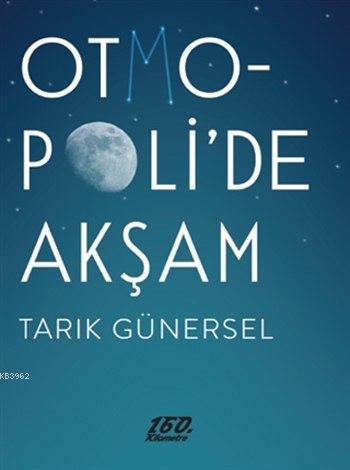 Otmopoli'de Akşam - Tarık Günersel | Yeni ve İkinci El Ucuz Kitabın Ad