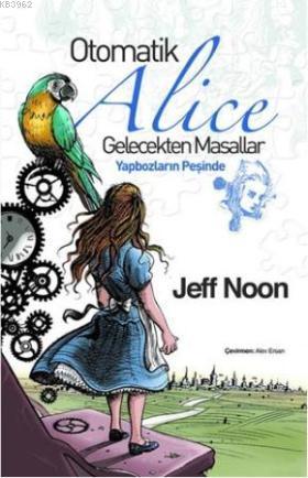 Alice - Jeff Noon | Yeni ve İkinci El Ucuz Kitabın Adresi