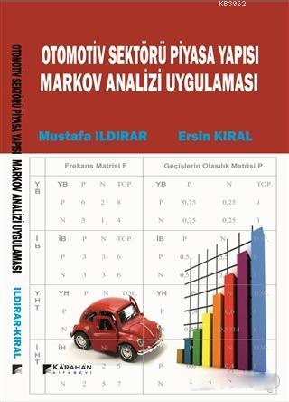 Otomotiv Sektörü Piyasa Yapısı Markov Analiz Uygulaması - Mustafa Ildı