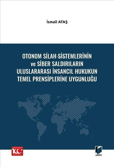 Otonom Silah Sistemlerinin ve Siber Saldırıların Uluslararası İnsancıl