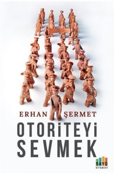 Otoriteyi Sevmek - Erhan Şermet | Yeni ve İkinci El Ucuz Kitabın Adres