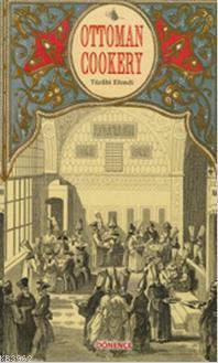 Ottoman Cookery - Türâbi Efendi | Yeni ve İkinci El Ucuz Kitabın Adres