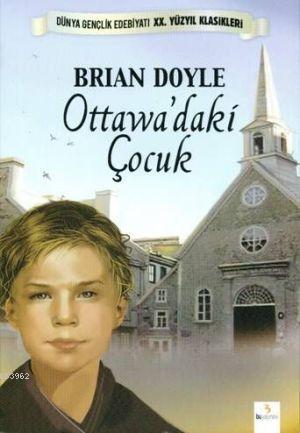 Ottawa'daki Çocuk - Brian Doyle | Yeni ve İkinci El Ucuz Kitabın Adres