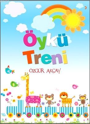 Öykü Treni - Özgür Akçay | Yeni ve İkinci El Ucuz Kitabın Adresi