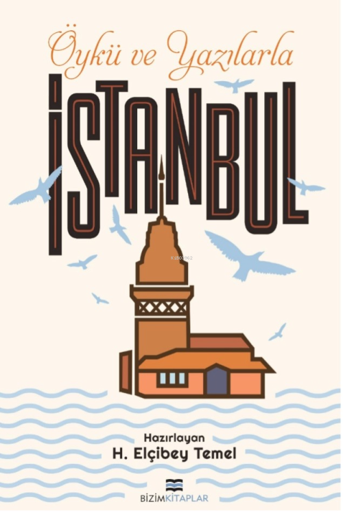 Öykü ve Yazılarla İstanbul - H. Elçibey Temel | Yeni ve İkinci El Ucuz