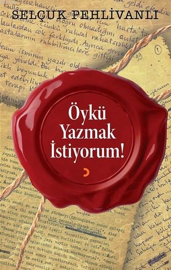 Öykü Yazmak İstiyorum! - Selçuk Pehlivanlı | Yeni ve İkinci El Ucuz Ki