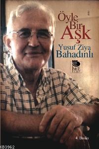 Öyle Bir Aşk - Yusuf Ziya Bahadınlı | Yeni ve İkinci El Ucuz Kitabın A