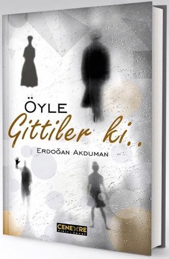 Öyle Gittiler ki - Erdoğan Akduman | Yeni ve İkinci El Ucuz Kitabın Ad