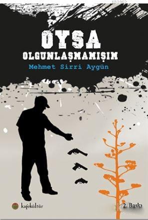 Oysa Olgunlaşmamışım - Mehmet Sirri Aygün | Yeni ve İkinci El Ucuz Kit