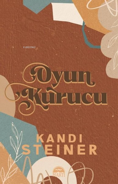 Oyun Kurucu - Kandi Steiner | Yeni ve İkinci El Ucuz Kitabın Adresi