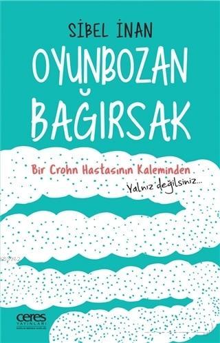 Oyunbozan Bağırsak Bir Crohn Hastasının Kaleminden - Sibel İnan | Yeni