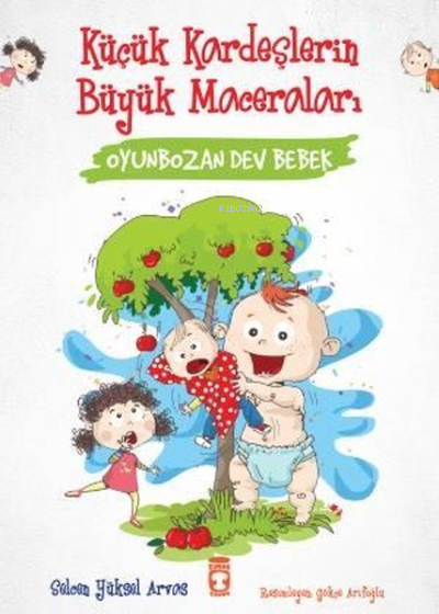 Oyunbozan Dev Bebek - Küçük Kardeşlerin Büyük Maceraları - Selcen Yüks