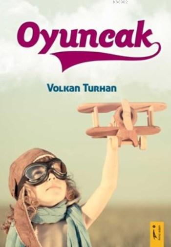 Oyuncak - Volkan Turhan- | Yeni ve İkinci El Ucuz Kitabın Adresi