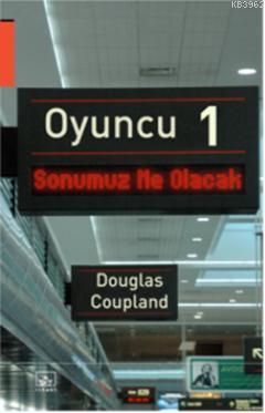 Oyuncu 1 - Douglas Coupland | Yeni ve İkinci El Ucuz Kitabın Adresi