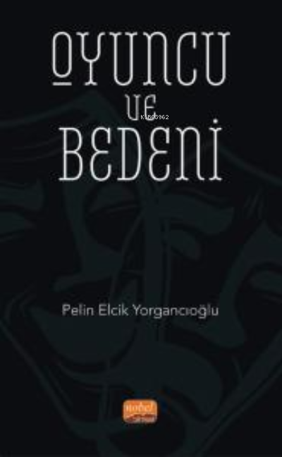 Oyuncu ve Bedeni - Pelin Elcik Yorgancıoğlu | Yeni ve İkinci El Ucuz K