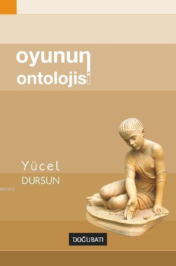 Oyunun Ontolojisi - Yücel Dursun | Yeni ve İkinci El Ucuz Kitabın Adre