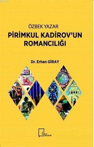 Özbek Yazar Pirimkul Kadirov'un Romancılığı - Erhan Giray | Yeni ve İk