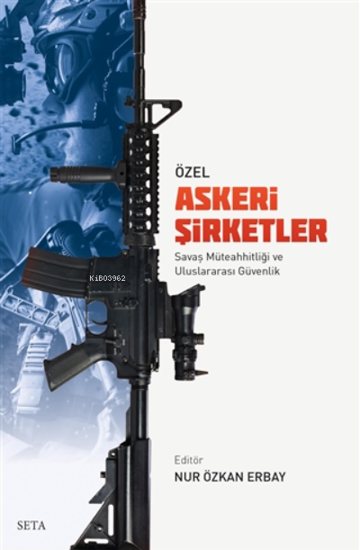 Özel Askeri Şirketler;Savaş Müteahhitliği ve Uluslararası Güvenlik - N