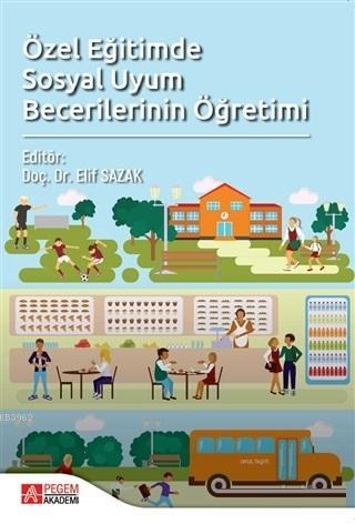 Özel Eğitimde Sosyal Uyum Becerilerinin Öğretimi - Elif Sazak | Yeni v