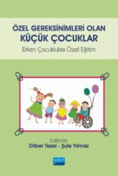 Özel Gereksinimleri Olan Küçük Çocuklar - Dilber Tezel | Yeni ve İkinc