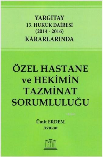 Özel Hastane ve Hekimin Tazminat Sorumluluğu - Av. Ümit Erdem | Yeni v