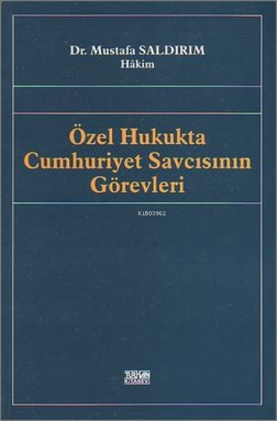 Özel Hukukta Cumhuriyet Savcısının Görevleri - Mustafa Saldırım | Yeni