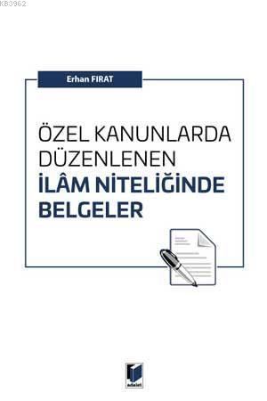 Özel Kanunlarda Düzenlenen İlam Niteliğinde Belgeler - Erhan Fırat | Y