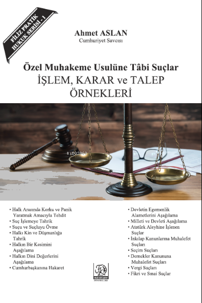 Özel Muhakemeye Tabi Suçlar İşlem, Karar Ve Talep Örnekleri - Ahmet As