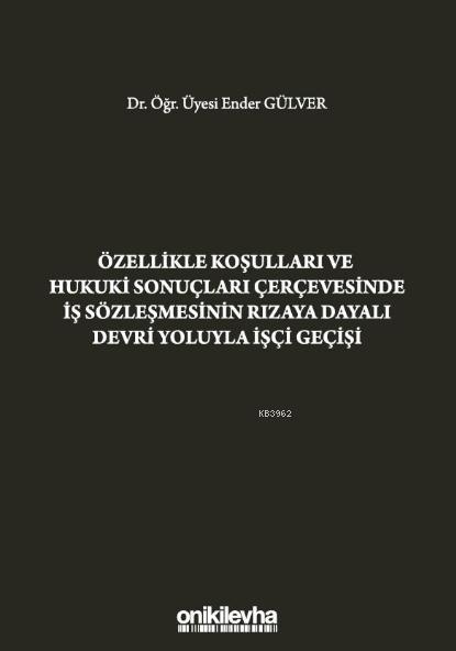 Özellikle Koşulları ve Hukuki Sonuçları Çerçevesinde İş - Ender Gülver