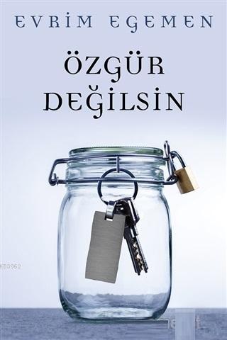 Özgür Değilsin - Evrim Egemen | Yeni ve İkinci El Ucuz Kitabın Adresi