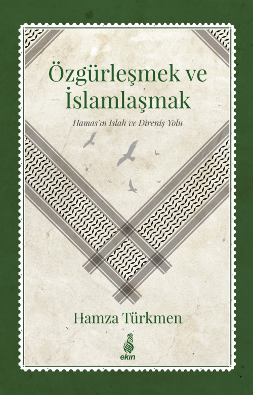 Özgürleşmek ve İslamlaşmak - (Hamas’ın Islah ve Direniş Yolu) - Hamza 