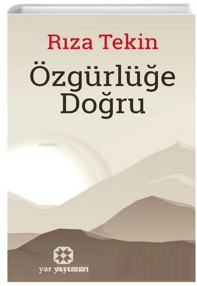 Özgürlüğe Doğru - Rıza Tekin | Yeni ve İkinci El Ucuz Kitabın Adresi