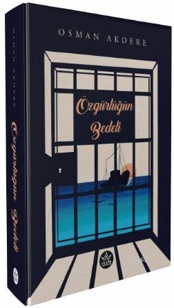 Özgürlüğün Bedeli - Osman Akdere | Yeni ve İkinci El Ucuz Kitabın Adre