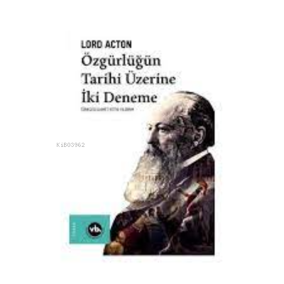 Özgürlüğün Tarihi Üzerine İki Deneme - Lord Acton | Yeni ve İkinci El 