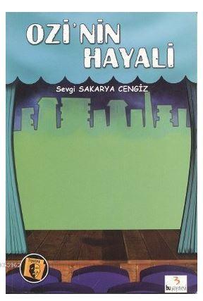 Ozi'nin Hayali - Sevgi Sakarya Cengiz- | Yeni ve İkinci El Ucuz Kitabı