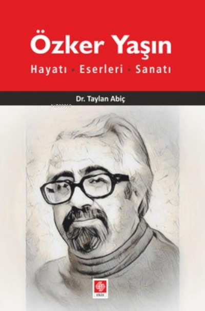 Özker Yaşın Hayatı, Eserleri, Sanatı - Taylan Abiç | Yeni ve İkinci El