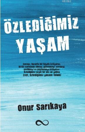 Özlediğimiz Yaşam - Onur Sarıkaya | Yeni ve İkinci El Ucuz Kitabın Adr